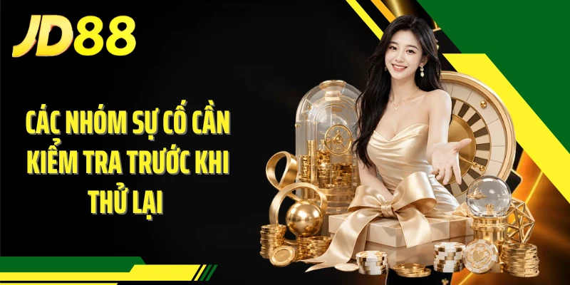 Các nhóm sự cố cần kiểm tra trước khi thử lại 